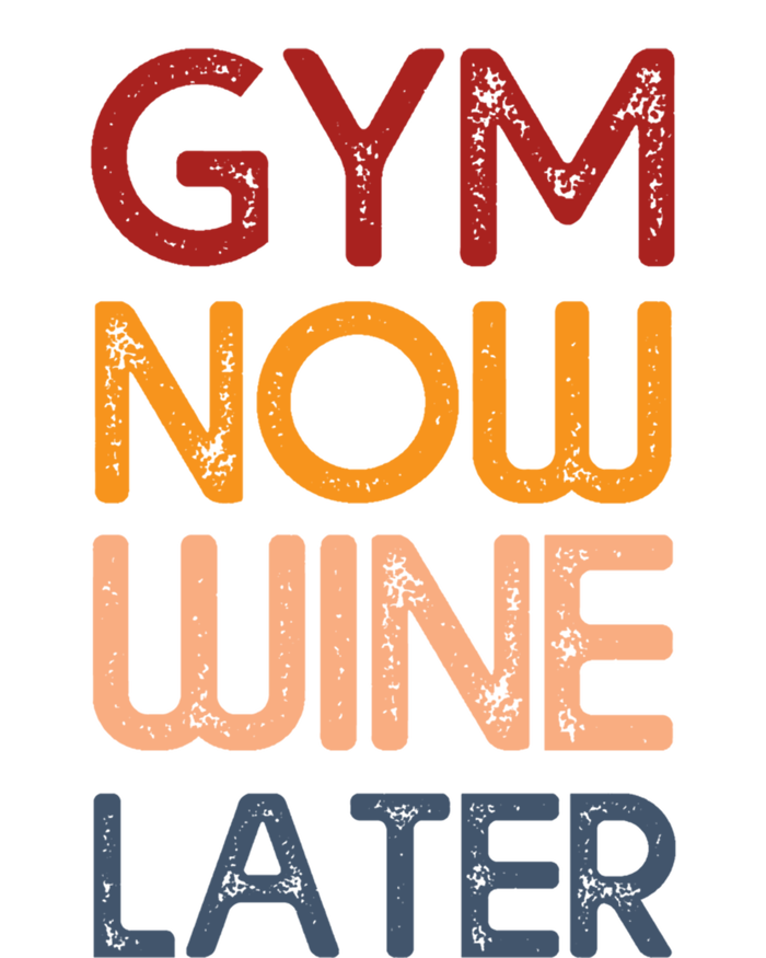 Gym Now Wine Later Funny Gym Workout Lover Wine Lovers Cute Gift T-Shirt