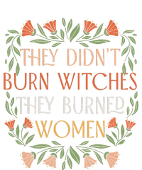 They Didnt Burn Witches They Burned Women Feminist Witch Womens Cotton Relaxed Long Sleeve T-Shirt