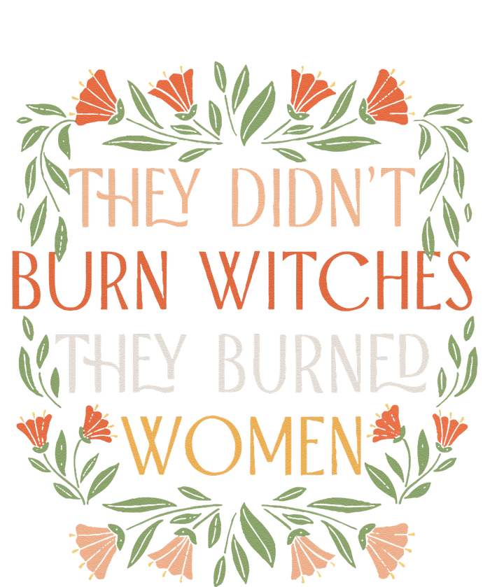 They Didnt Burn Witches They Burned Women Feminist Witch Womens Cotton Relaxed Long Sleeve T-Shirt