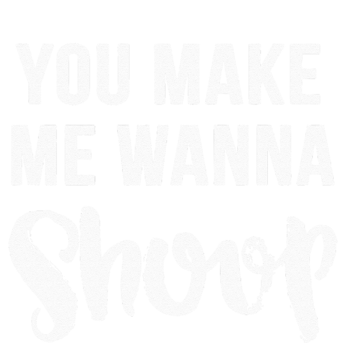 You Make Me Wanna Shoop Fun 90s Music T-Shirt