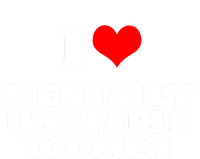 I Love Mentally Unstable Women Red Heart Funny Sarcastic T-Shirt