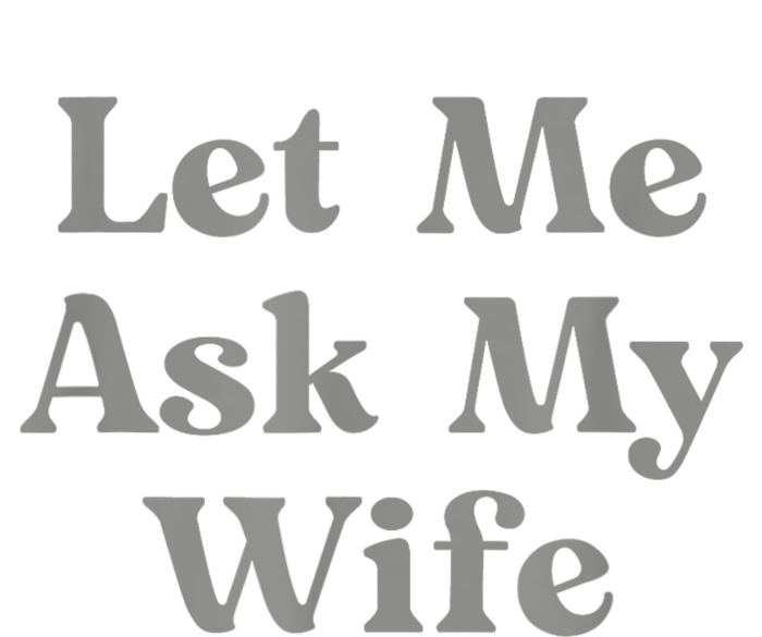 Let Me Ask My Wife Funny Zip Tote Bag