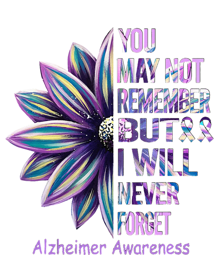 You May Not Remember But I Will Never Forget Alzheimer T-Shirt