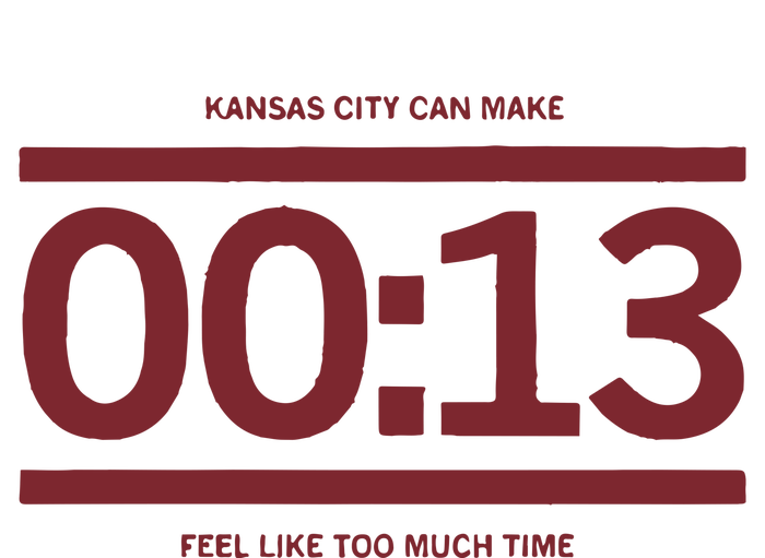 13 Seconds Kansas City Can Make 13 Seconds Feel Like Too Much Time T-Shirt