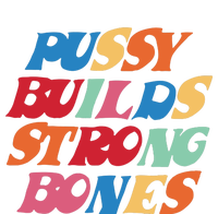 Pussy Builds Strong Bones Tall Long Sleeve T-Shirt