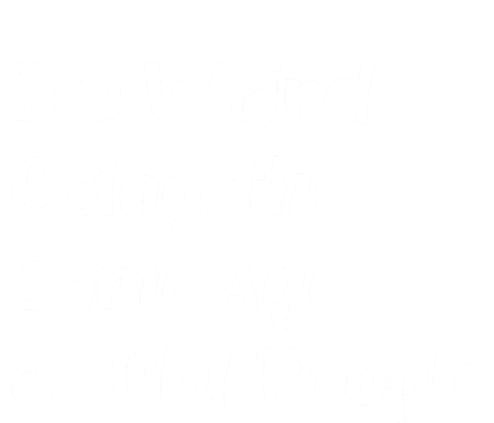 Its Weird Being The Same Age As Old People Women's Fleece Hoodie