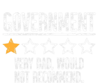 Government Very Bad Would Not Recommend T-Shirt