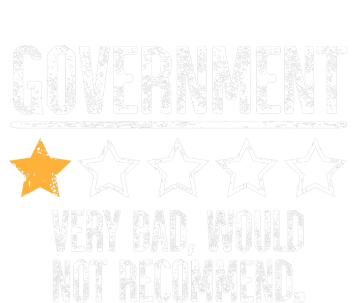 Government Very Bad Would Not Recommend T-Shirt