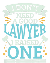 Lawyer Parents Gifts I Dont Need A Good Lawyer T-Shirt