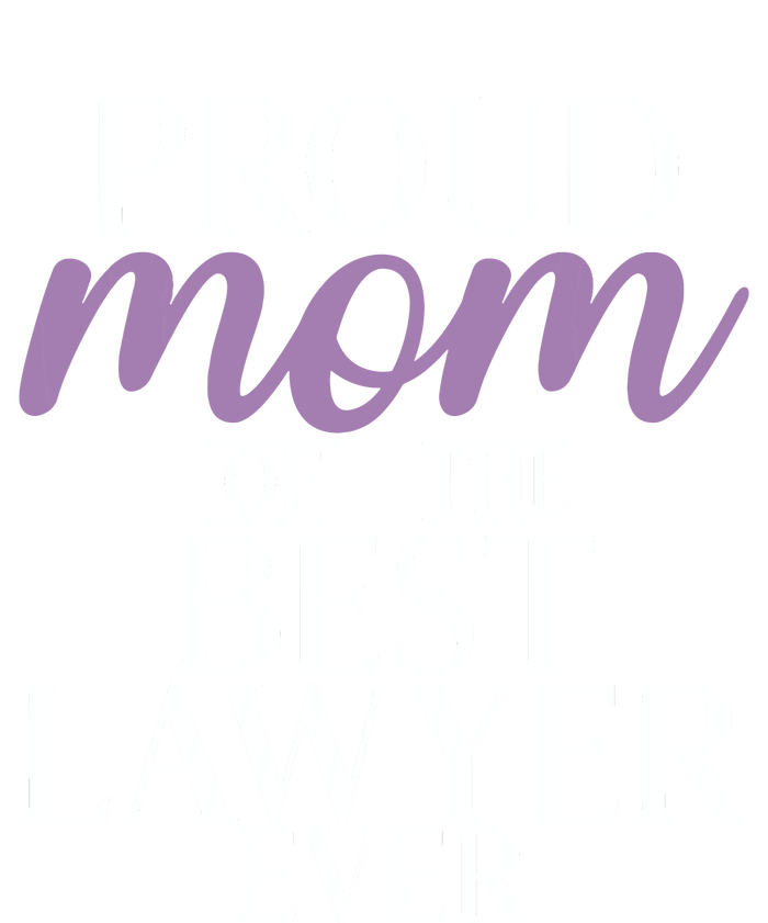 Proud Mom Of The Best Lawyer Ever Lawyer Mom T-Shirt