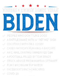 Things I Trust More Than Biden Sarcastic And Funny Joe Biden T-Shirt