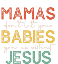 Mamas Dont Let Your Babies Grow Up Without Jesus Vintage Wool Snapback Cap