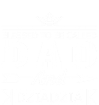 Blessed To Be Called Dad And Dziadzia Grandpa Gift T-Shirt