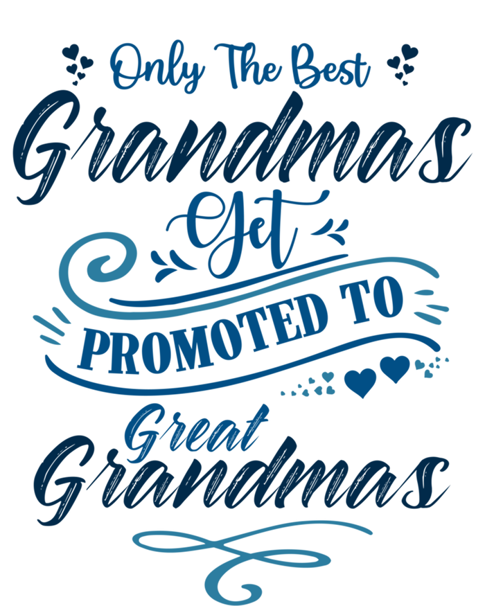 Cute Only The Great Grandmas Get Promoted To Best Grandmas Gift Women's T-Shirt