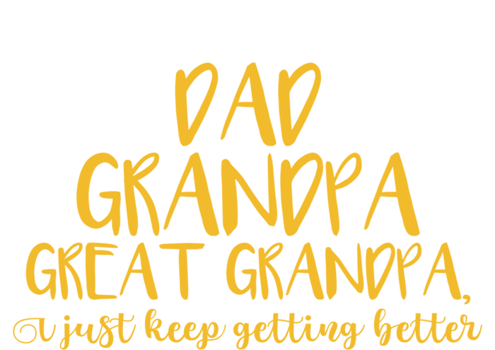 Dad Grandpa Great Grandpa I Just Keep Getting Better Funny Gift Mousepad