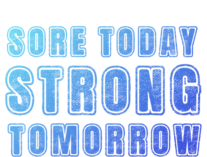 Sore Today Stronger Tomorrow Funny Gym Fitness Workout Gift T-Shirt