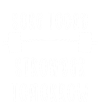 Sore Today Stronger Tomorrow Funny Gym Workout Gift T-Shirt