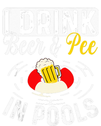 Cool I Drink Beer And Pee In Pools Funny Swimmer Drink Gift T-Shirt