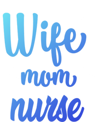 Wife Mom Nurse Gift T-Shirt