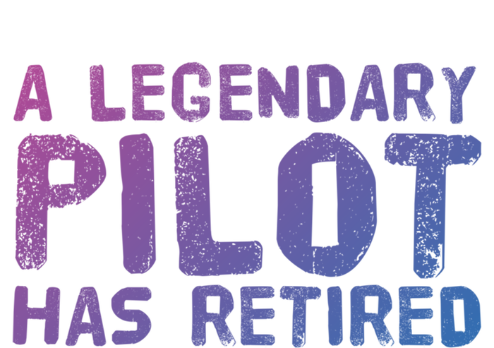 A Legendary Pilot Has Retired Funny Retiret Copilot Gift Great Gift T-Shirt