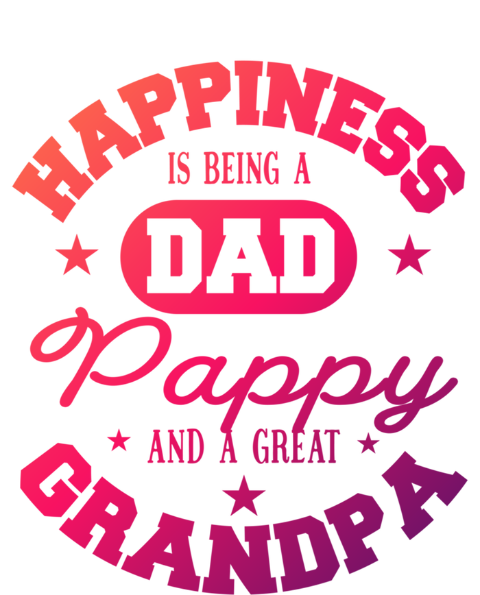 Family 365 Happiness Is Being A Dad Pappy And Great Grandpa Cool Gift T-Shirt