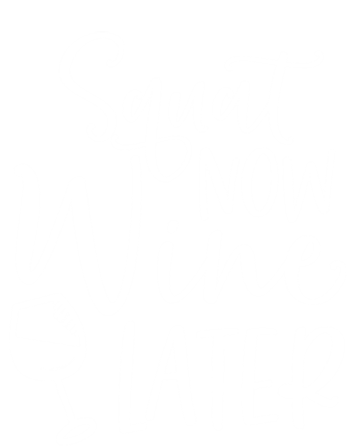 Squat Now Wine Later Funny Ing Fitness Gym Workout Funny Gift T-Shirt