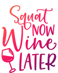 Squat Now Wine Later Funny Ing Fitness Gym Workout Funny Gift T-Shirt