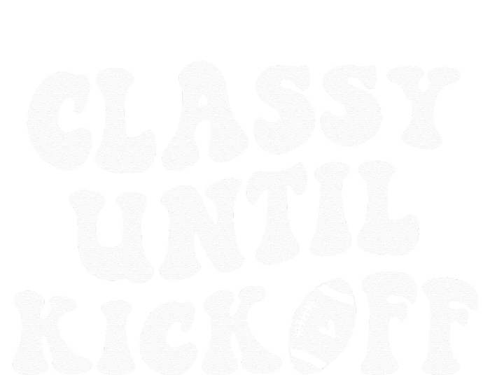 Groovy Classy Until Kickoff Funny Fantasy Football T-Shirt