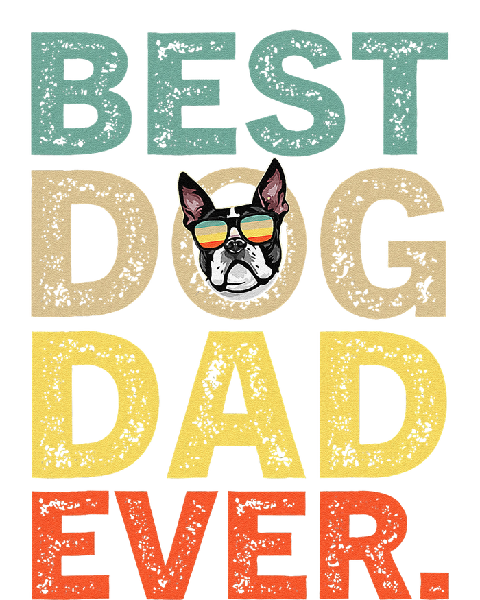 Funny Fathers Day For Dad Boston Terrier Best Dog Dad Ever T-Shirt