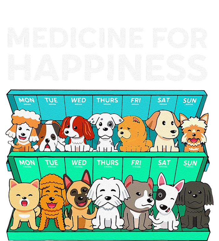 My Medicine For Happiness Called Dogs Every Day Dog Lover T-Shirt