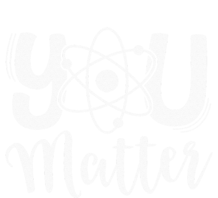 You Matter Science Teacher Chemistry Biology Kindness Kind Poster