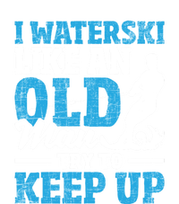 Retro I Water Ski Like An Old Man Try To Keep Up Funny Skiing Gift For Skier T-Shirt