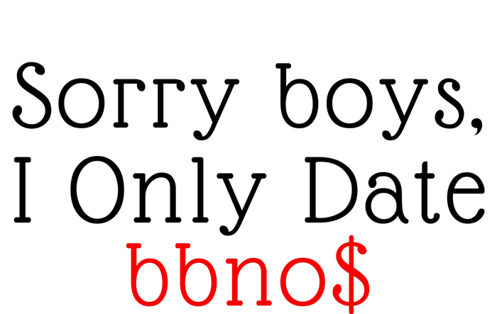 Sorry B.o.y.s I Only Date Bbno$ Ladies Long Sleeve Shirt