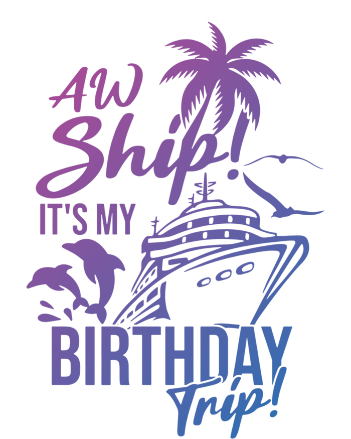 Aw Ship Its My Birthday Trip Birthday Cruise Cruise Trip Gift Infant Baby Jersey Bodysuit