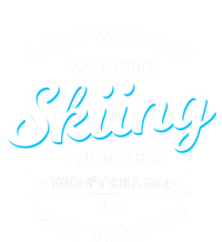 A Day Without Water Skiing Funny Weekend Waterskiing Gift Premium Hoodie