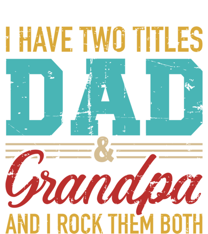 I Have Two Titles Dad And Grandpa And I Rock Them Both Gift Mesh Reversible Basketball Jersey Tank