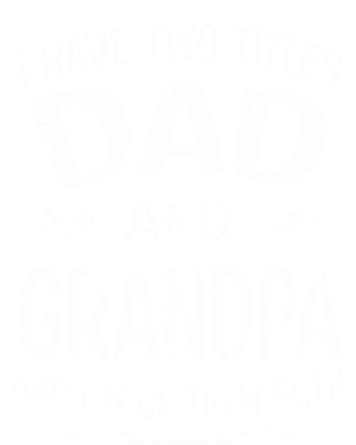 I Have Two Titles Dad And Grandpa Funny Fathers Day Grandpa Gift Hoodie