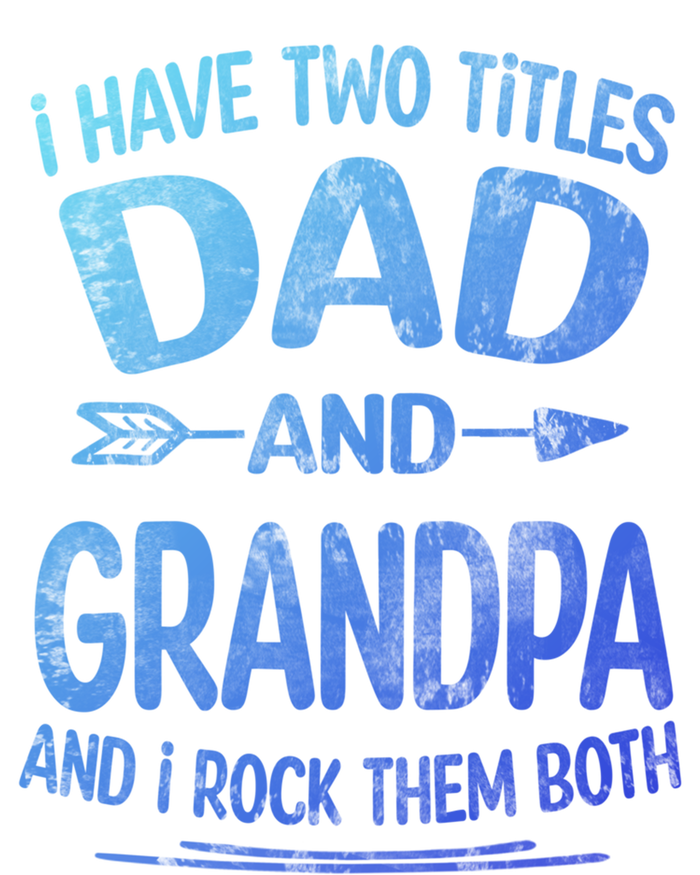 I Have Two Titles Dad And Grandpa Funny Fathers Day Grandpa Gift Women's Racerback Tank