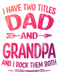 I Have Two Titles Dad And Grandpa Funny Fathers Day Grandpa Gift T-Shirt