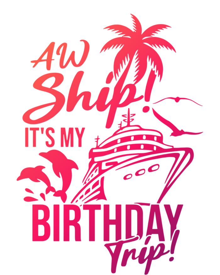 Aw Ship Its My Birthday Trip Birthday Cruise Cruise Trip Gift Magnet