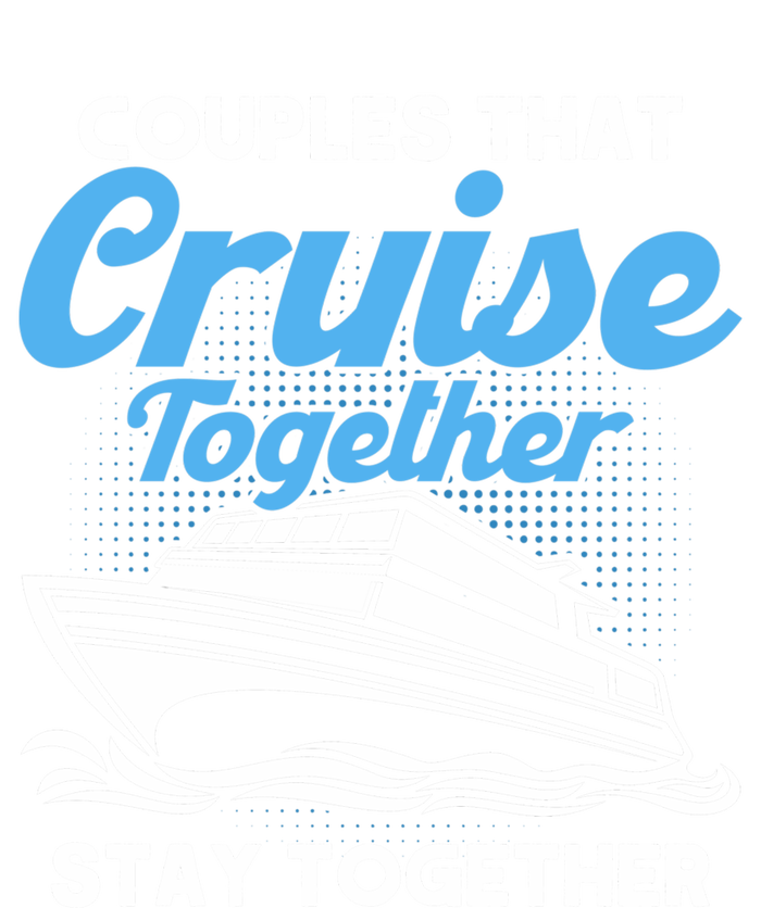 Cruise Couples That Cruise Together Cruising Couples Cute Gift Women's T-Shirt