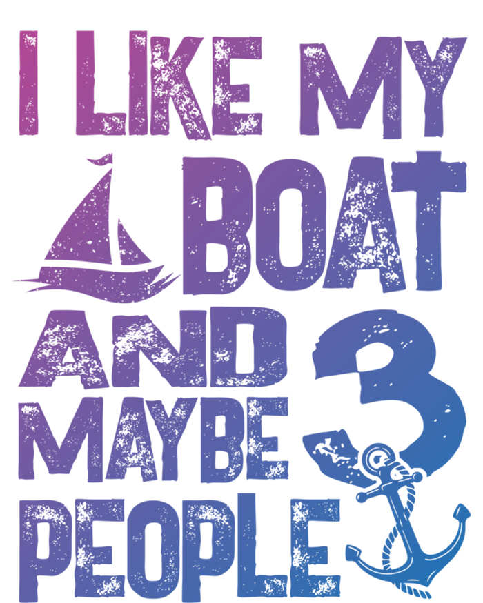 Boats Lover I Like My Boat And Maybe 3 People Boating Gift Tall Sweatshirt