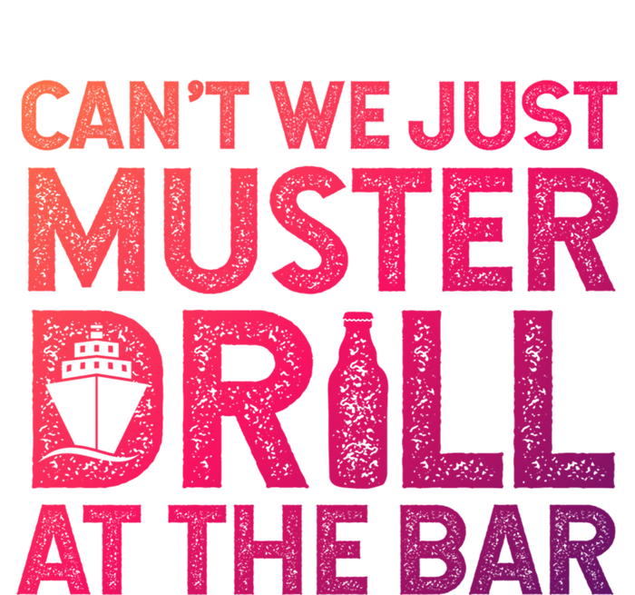 Cruise Ship Muster Drill Funny Drunk Cruise Great Gift T-Shirt