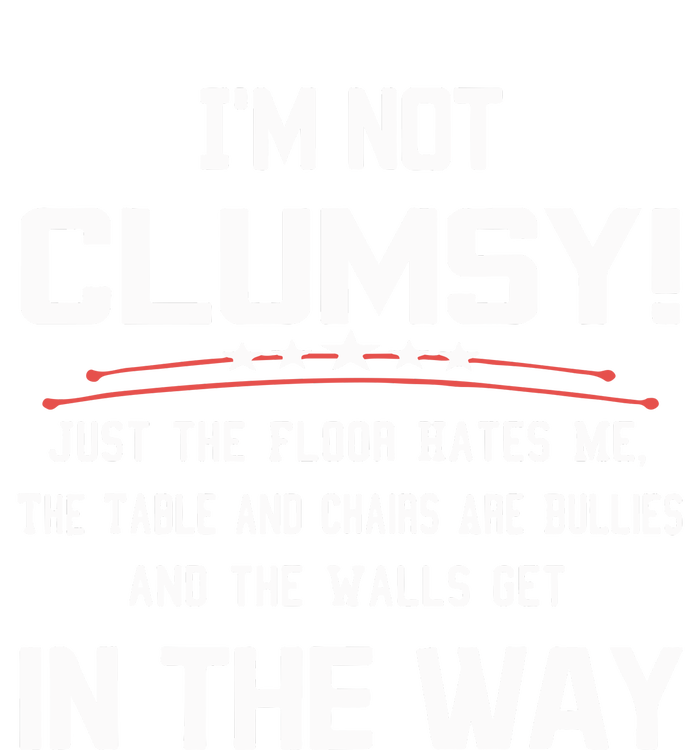 Im Not Clumsy Sarcastic Funny Saying T-Shirt