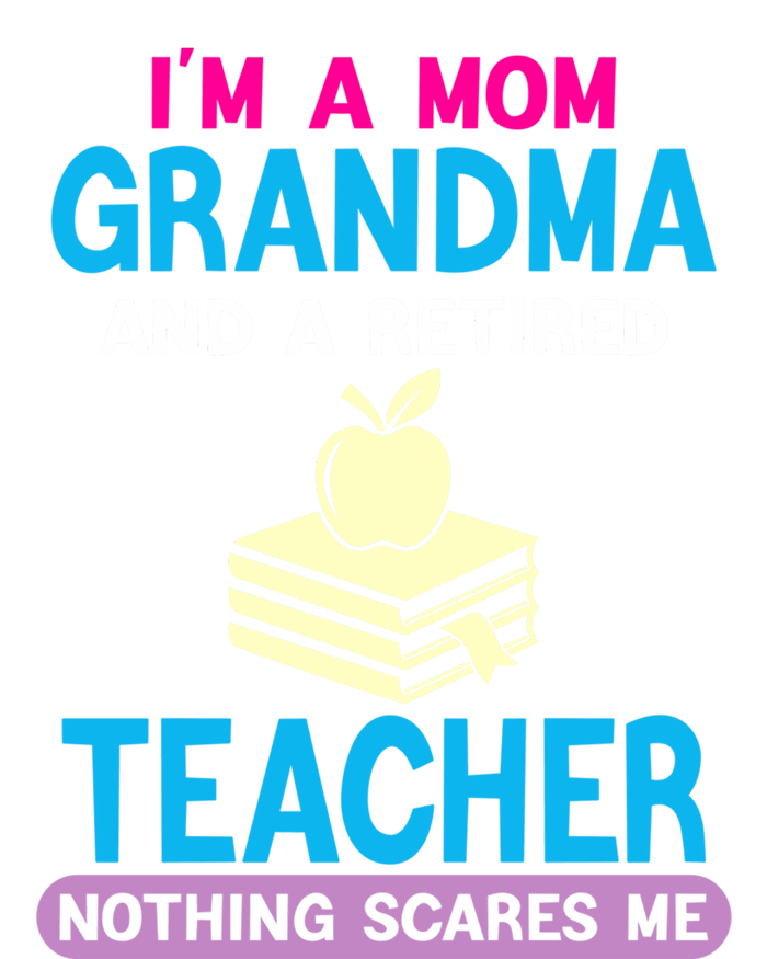 Im A Mom Grandma And A Retired Teacher Grandma Teachers Gift Zip Tote Bag