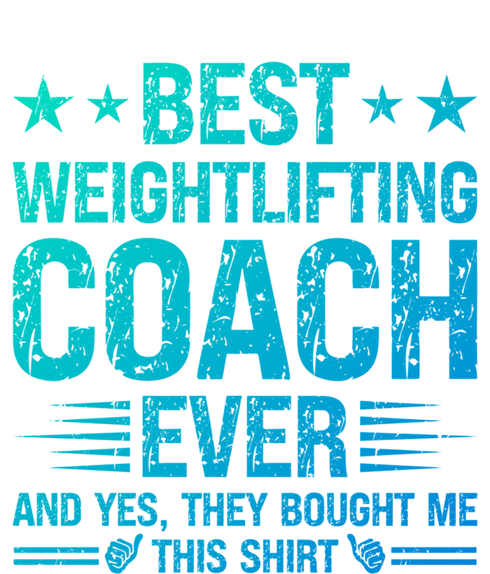 Best Weightlifting Coach Ever Funny Weightlifting Coach Gift T-Shirt