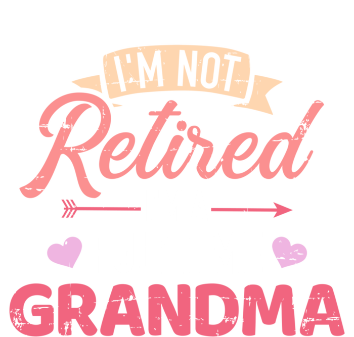 Im Not Retired Im A Fulltime Grandma Gift Tie-Dye T-Shirt