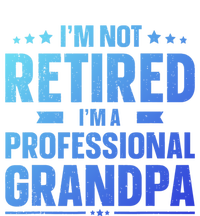 Im Not Retired Im A Professional Grandpa Dad Fathers Day Funny Gift T-Shirt