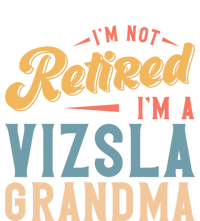 Im Not Retired Im A Vizsla Grandma Great Gift Tall Sweatshirt