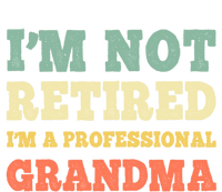 Im Not Retired Professional Grandma Retiret Vintage Gift Sweatshirt